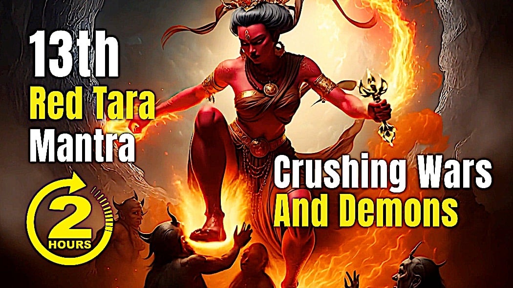 TARA, CRUSHER OF WARS; 13th Tara Mantra Red-Black: Burns Fears and Anger to Ash – 2 Hours 1 13th Red Tara 2 Hours Mantra 3Buddha Weekly