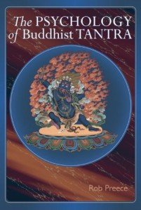 Psychology of Buddhist Tantra, by Psychologist Robert Perce, ""British psychologist and longtime Tibetan Buddhist practitioner Rob Preece has given us one of the most illuminating unpackings of Tibetan tantra yet to emerge in the English language." according to author Mark Epstein