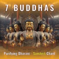 NEW from BUDDHA WEEKLY BAND and HRISHIKESH SONAR! Seven Buddhas Purifying Dharani Sanskrit Chant: Sapta Atītabuddha Karshaṇīya Dhāraṇī 1 7 Buddhas Purifying DharaniBuddha Weekly