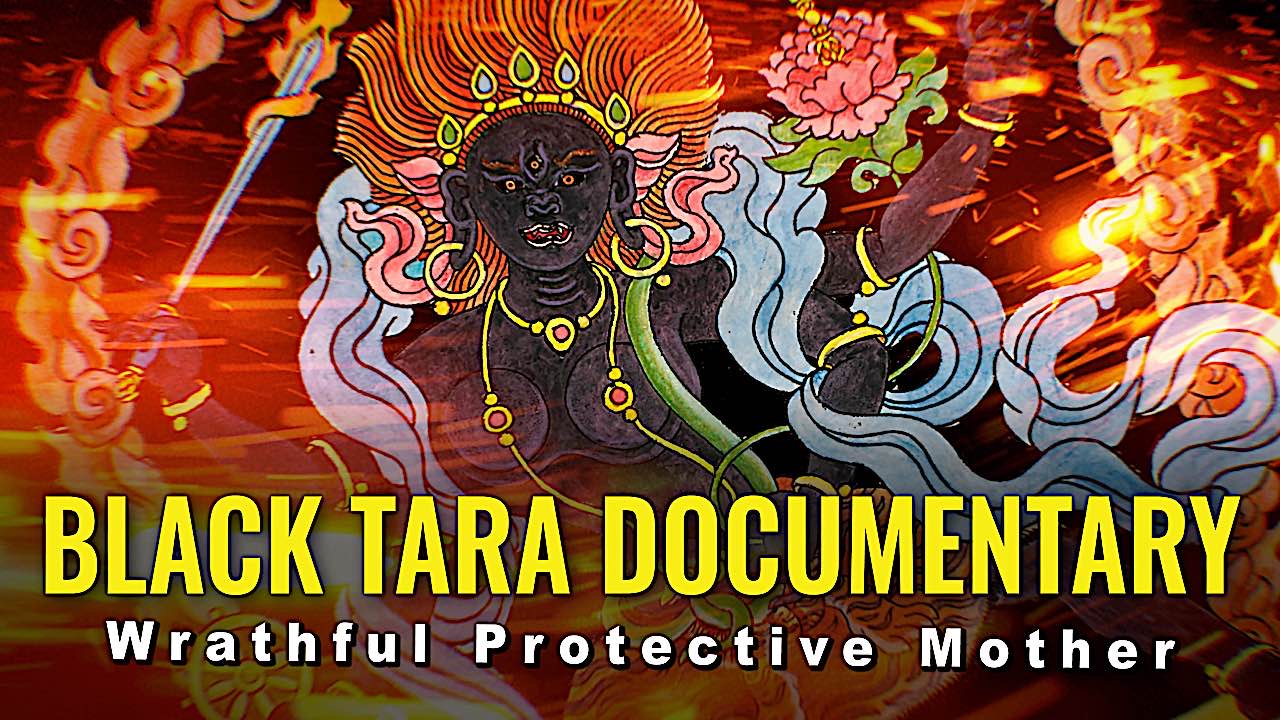 Black Tara Documentary: Destroyer of Enemies, Negativities, Obstacles; Our Wrathful Mother