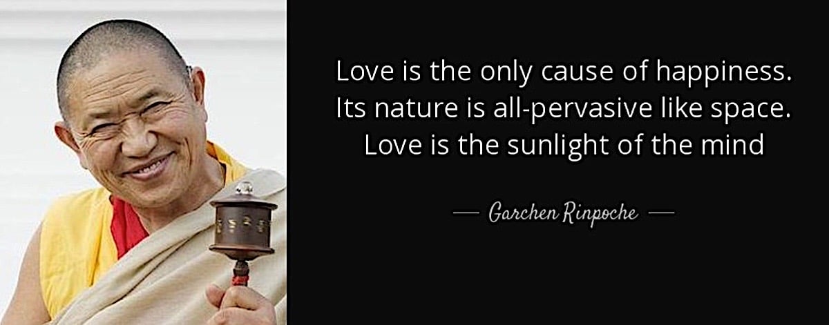 Buddha Weekly Garchen Rinpoche love is the cause of happiness Buddhism