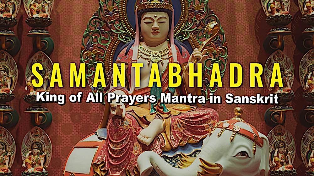 Video: King of All Prayers Dharani chanted in Sanskrit — a complete Buddhist practice with all seven limbs