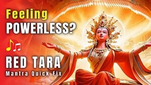 Feeling Powerless Red Tara Quick Fix Mantra