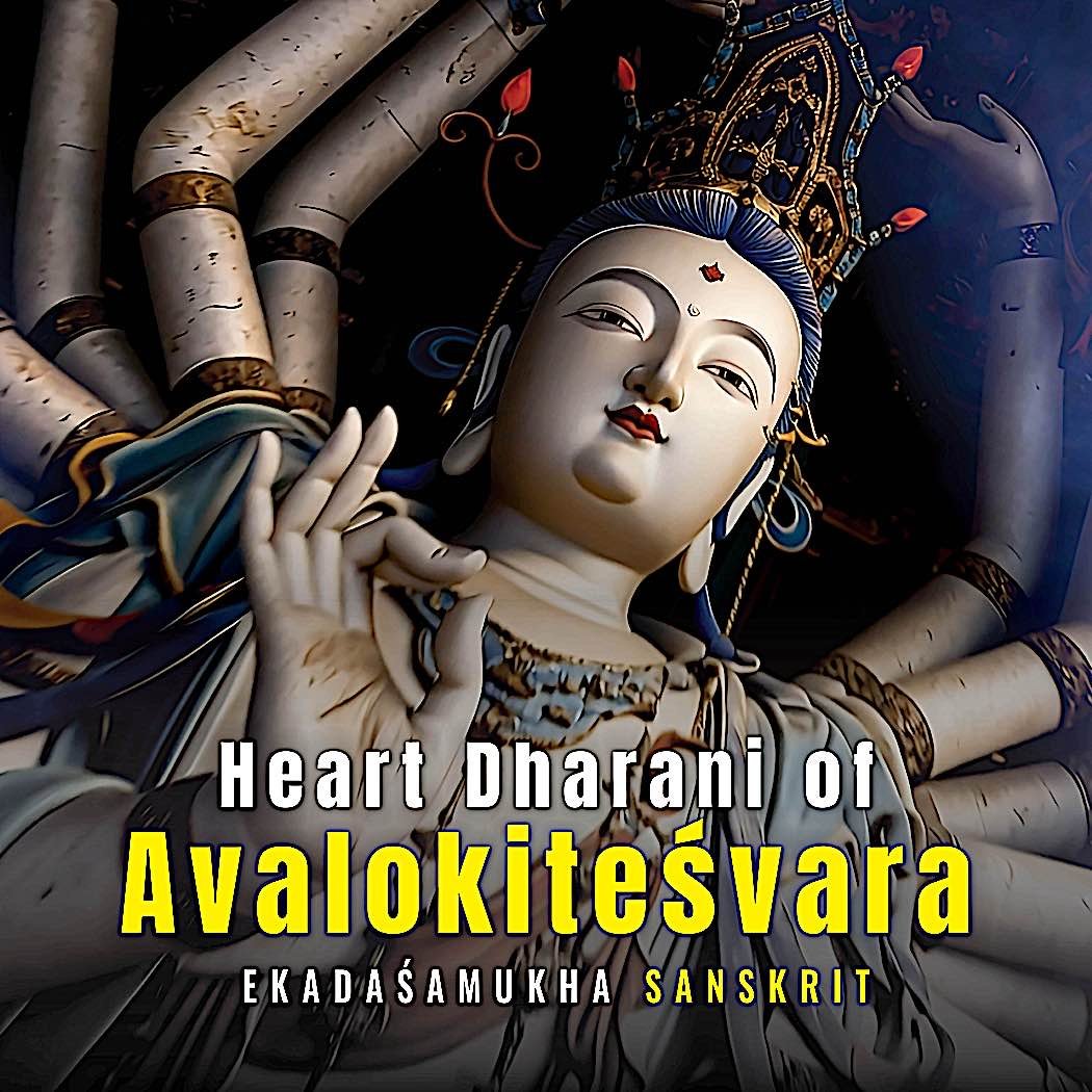 Heart Dharani of Eleven-Faced Avalokitesvara — A Compassionate Journey Through Sacred Sound with Commentary and Chanted Song @3GemsBand