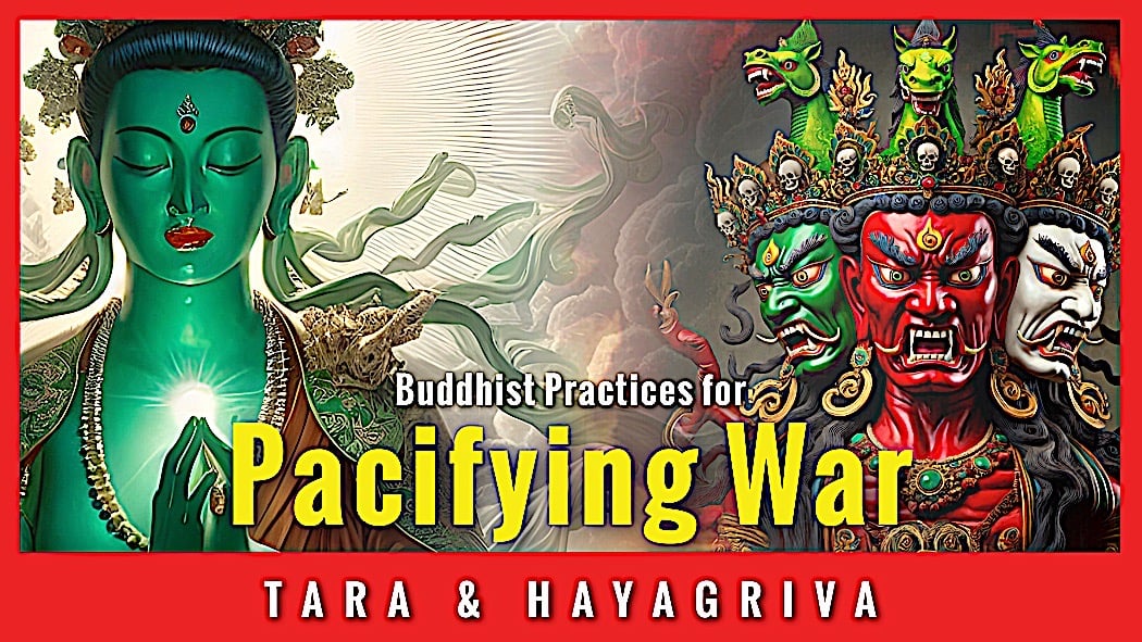 Buddhist Practices for Pacifying War: Tārā and Hayagrīva by Siddhi Tangtong Gyelpo (WITH VIDEO) 1 Pacifying War with Tara and Hayagriva Practice Thumbnail