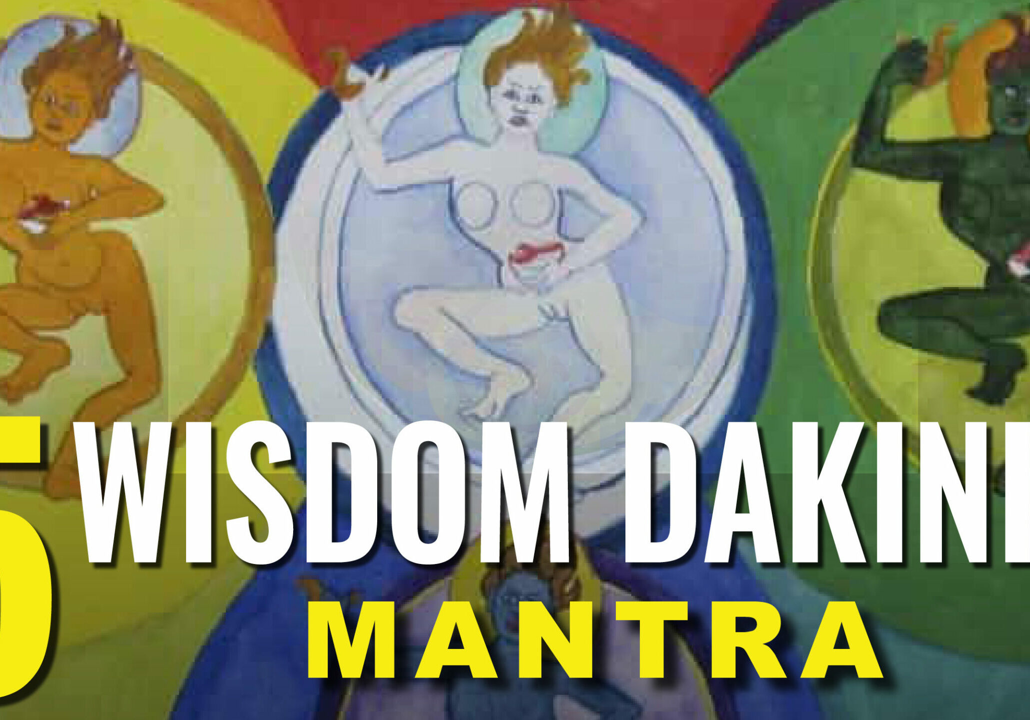 Five Wisdom Dakinis Mantra video thumbnail from Buddha Weekly, mantras sung by Yoko Dharma!