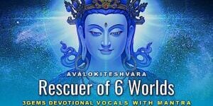 Avalokiteshvara Rescuer of 6 Worlds thumbnail  of video for @3Gems_Band release, now streaming on most music services!