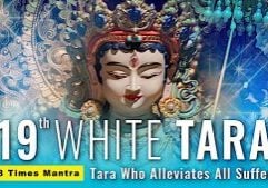 Buddha Weekly presents Mantra video: White Tara Who Alleviates All Suffering, 19th of 21 Taras.