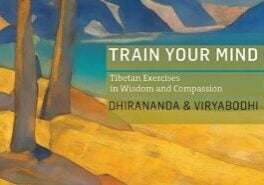 Cover of Train Your Mind by Dhirananda & Viryabodhi from Windhorse Books. (Partial Cover for horizontal feature image)