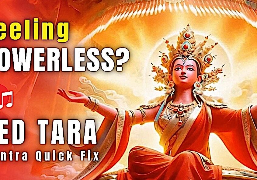 Feeling Powerless Red Tara Quick Fix Mantra