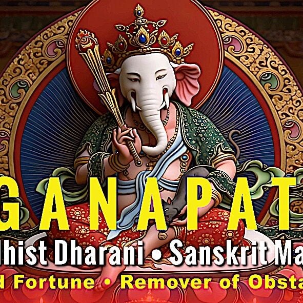 Buddhist Ganapati Dharani and Mantra to Remove Obstacles and Attract Good Fortune Thumbnail