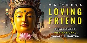 Loving Friend Maitreya by @3GemsBand Video Thumbnail