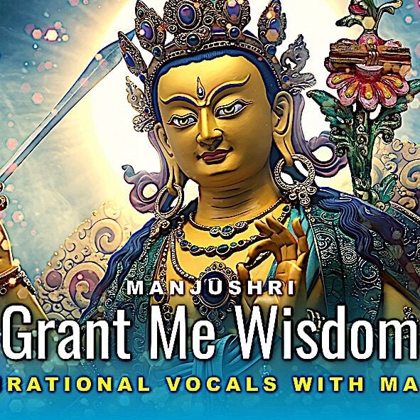 Manjushri Grant Me WisdomB uddha-Weekly Thumbnail for MUSIC VIDEO 3GemsBand: Manjushri Grant Me Wisdom with Mantras.