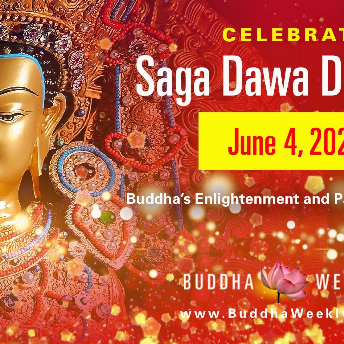 Celebrate Saga Dawa Duchen, honoring Shakyamuni Buddha's Birth, Enlightenment and Paranirvana on the 15th day of the 4th lunar month. All meritorious deeds are multiplied karmically, according to tradition.