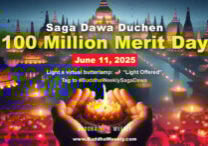 Saga Dawa Duchen 100 Million Merit Day June 11, 2025 Light a virtual butter lamp to celebrate and create merit.
