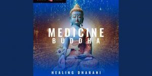 Video Thumbnail: Medicine Buddha Healing Dharani Mantra in Sanskrit