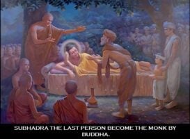 lifeofbuddha106 Subhadra the last person made a monk by Buddha before paranirvana